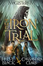 The Iron Trial by Cassandra Clare Callum and Holly Black